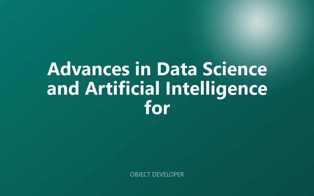 Advances in Data Science and Artificial Intelligence for