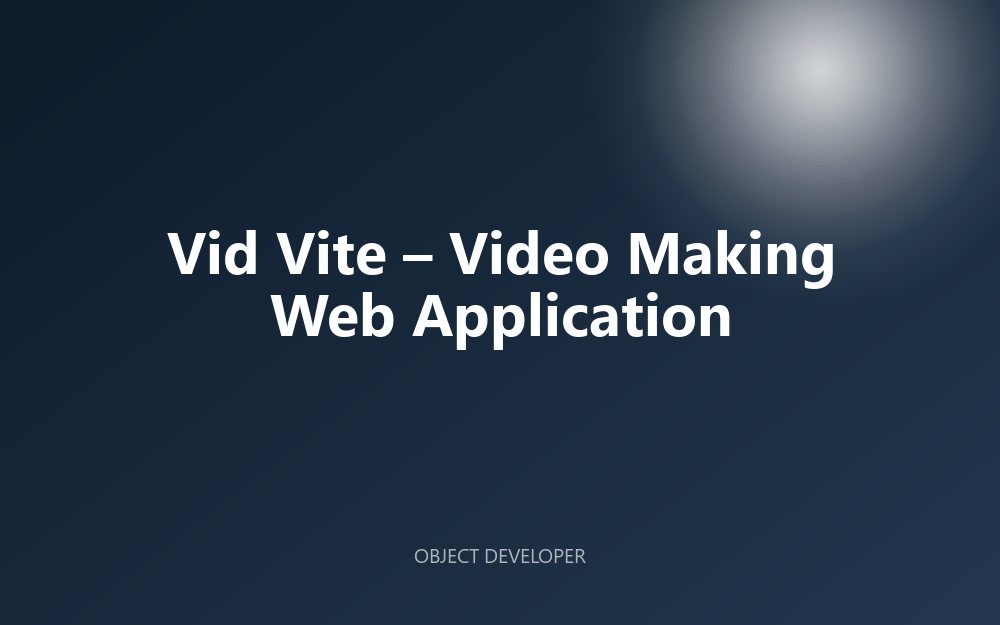 Vid Vite – Video Making Web Application