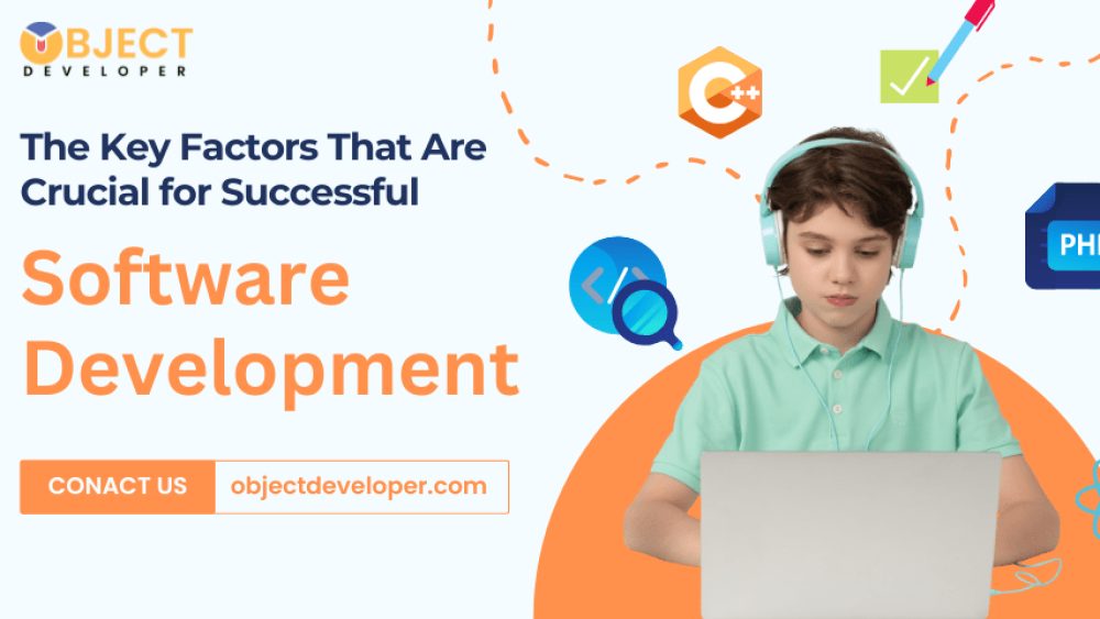 The Key Factors That Are Crucial for Successful Software