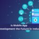 mobile app development the future