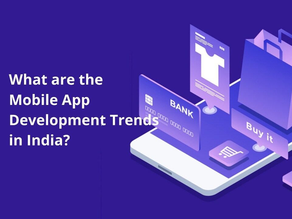 what are the mobile app development trends?